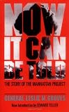 Now It Can Be Told: The Story Of The Manhattan Project (Quality Paperbacks Series)