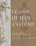 Classic Human Anatomy: The Artist's  Guide to Form, Function, and Movement
