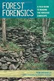 Forest Forensics: A Field Guide to Reading the Forested Landscape by Wessels, Tom 1st (first) Edition (9/20/2010)