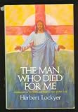 The Man Who Died for Me: Meditations on the Death and Resurrection of Our Lord
