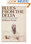 Blues from the Delta: An Illustrated Documentary on the Music and Musicians of the Mississippi Delta