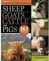 Storey's Illustrated Breed Guide to Sheep, Goats, Cattle and Pigs: 163 Breeds from Common to Rare (Storeys Illustrated Breed Gde)