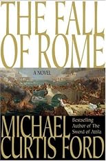 The Fall of Rome: A Novel of a World Lost