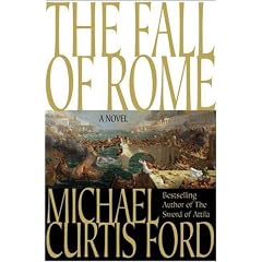 The Fall of Rome: A Novel of a World Lost