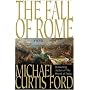 The Fall of Rome: A Novel of a World Lost