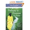 Pathway to Purpose for Women: Connecting Your To-Do List, Your Passions, and God's Purposes for Your Life