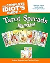 The Complete Idiot's Guide to Tarot Spreads Illustrated (Complete Idiot's Guide to)