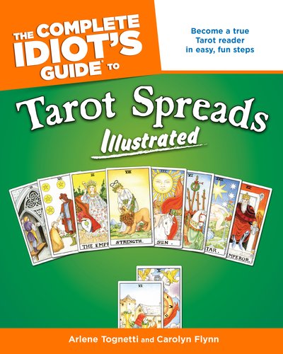 The Complete Idiot’s Guide to Tarot Spreads Illustrated