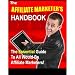 Affiliate Marketers Handbook: How To Become A Super Affiliate In Niche Markets Affiliate Marketers Handbook: How To Become A Super Affiliate In Niche Markets