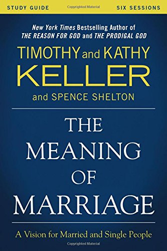 The Meaning of Marriage Study Guide with DVD: A Vision for Married and Single People