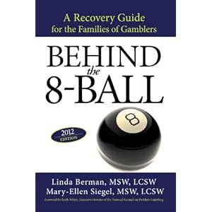 Behind the 8-Ball: A Recovery Guide for the Families of Gamblers: 2011 Edition