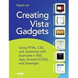 Creating Vista Gadgets: Using HTML, CSS and JavaScript  with Examples in RSS, Ajax, ActiveX (COM) and Silverlight (Paperback) newly tagged “gadget”