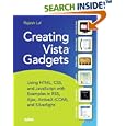 Creating Vista Gadgets: Using HTML, CSS and JavaScript with... by Rajesh Lal