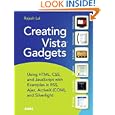 Creating Vista Gadgets: Using HTML, CSS and JavaScript  with Examples in RSS, Ajax, ActiveX (COM) and Silverlight
