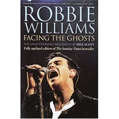Robbie Williams: Facing the Ghosts: The Unauthorized Biography
