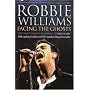 Robbie Williams: Facing the Ghosts: The Unauthorized Biography