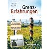 Grenz-Erfahrungen: Der kalte Kleinkrieg an einer hei�en Grenze / Berichte und Erlebnisse eines "West-Grenzers"