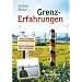 Grenz-Erfahrungen: Der kalte Kleinkrieg an einer hei�en Grenze / Berichte und Erlebnisse eines "West-Grenzers"
