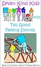 Tell Good Feeling Stories (Seven Kind Kids)