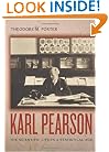 Karl Pearson: The Scientific Life in a Statistical Age