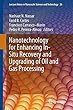 Nanotechnology for Enhancing In-Situ Recovery and Upgrading of Oil and Gas Processing
