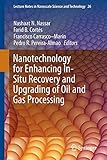 Nanotechnology for Enhancing In-Situ Recovery and Upgrading of Oil and Gas Processing