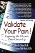 Validate Your Pain!: Exposing the Chronic Pain Cover-Up