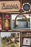 Kansas Curiosities, 3rd: Quirky Characters, Roadside Oddities & Other Offbeat Stuff (Curiosities Series)