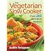 The Vegetarian Slow Cooker: Over 200 Delicious Recipes
