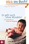 Es geht auch ohne Windeln!: Der sanfte Weg zur nat�rlichen Babypflege