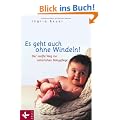 Es geht auch ohne Windeln!: Der sanfte Weg zur nat�rlichen Babypflege