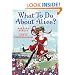 What To Do About Alice?: How Alice Roosevelt Broke the Rules, Charmed the World, and Drove Her Father Teddy Crazy!