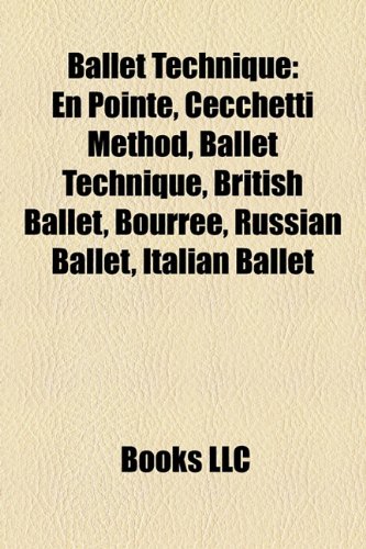 Ballet Technique: En Pointe, Cecchetti Method, Ballet Technique, British Ballet, Bourre, Russian Ballet, Italian Ballet