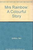 Mrs Rainbow : a colourful story
