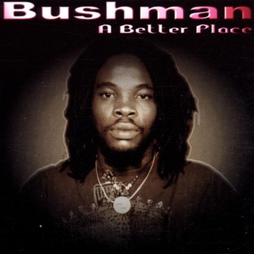 Bushman - A Better Place - Zortam Music