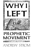Cover of WHY I LEFT the PROPHETIC MOVEMENT.. Gold Dust & "Laughing Revivals".. To Heed John Paul Jackson, Patricia King & Todd Bentley, or Men Like Leonard Ravenhill & David Wilkerson ? by Andrew Strom 0979907306