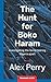 The Hunt for Boko Haram: Investigating the Terror tearing Nigeria apart