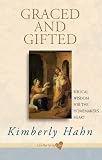 Graced and Gifted: Biblical Wisdom for the Homemakers Heart