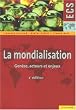 La mondialisation : Gen�se, acteurs et enjeux