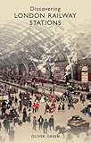 Discovering London railway stations