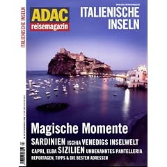 ADAC Reisemagazin Italienische Inseln: Lust auf Meer: Sardinien, Ischia, Venedigs Inselwelt, Capri, Elba, Sizilien, Pantelleria