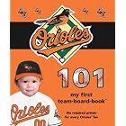 Baltimore Orioles 101 (101 My First Team-Board-Books) (My First Team Board Books) by Brad M. Epstein