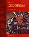 Fachwerkh&auml;user restaurieren, sanieren, modernisieren. Materialien und Verfahren f&uuml;r eine dauerhafte Instandsetzung