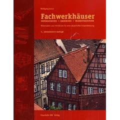 Fachwerkh�user restaurieren, sanieren, modernisieren. Materialien und Verfahren f�r eine dauerhafte Instandsetzung
