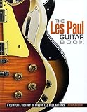 The Les Paul guitar book : a complete history of Gibson Les Paul guitars
