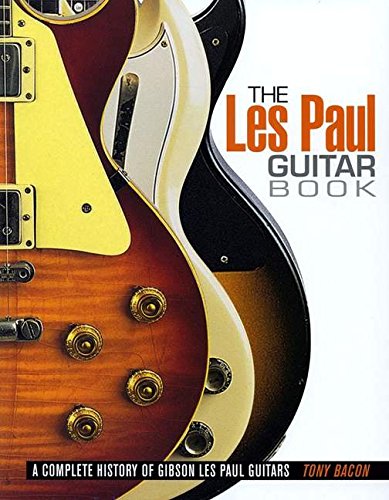 The Les Paul Guitar Book, by Tony Bacon