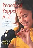 Practical Puppetry A-Z: A Guide for Librarians and Teachers