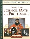 Latinos in Science, Math, and Professions (A to Z of Latino Americans)