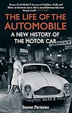 The life of the automobile : a new history of the motor car