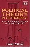Political Theory in Retrospect : From the Ancient Greeks to the 20th Century